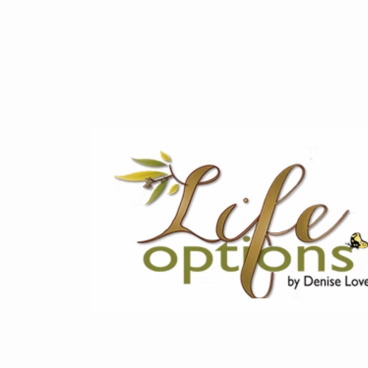 LifeOptions  ByDeniseLove