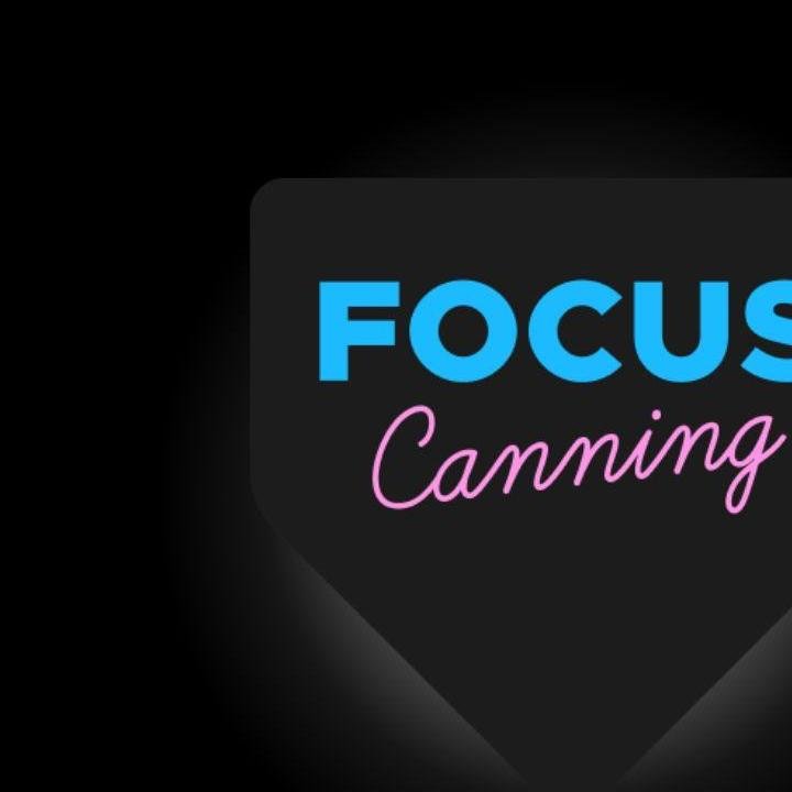 Focus Canning